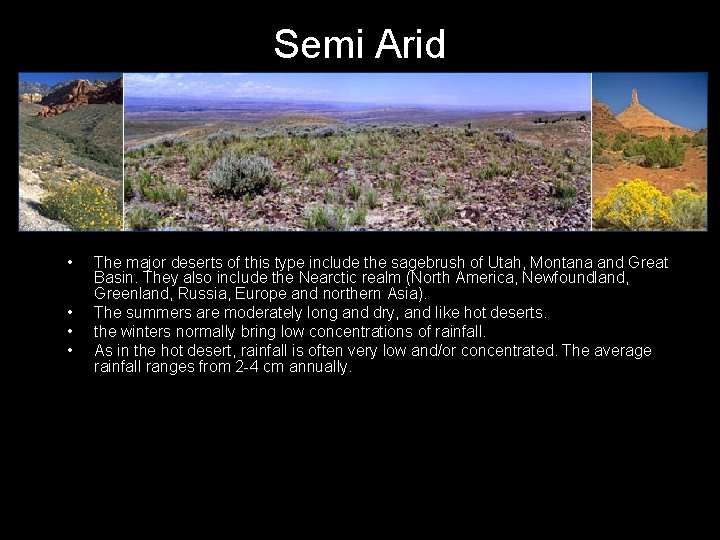 Semi Arid • • The major deserts of this type include the sagebrush of