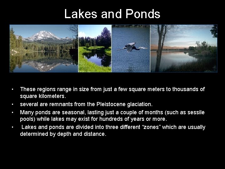 Lakes and Ponds • • These regions range in size from just a few