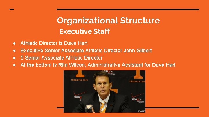 Organizational Structure Executive Staff ● ● Athletic Director is Dave Hart Executive Senior Associate