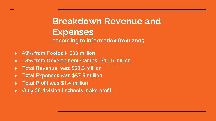 Breakdown Revenue and Expenses according to information from 2005 ● ● ● 49% from