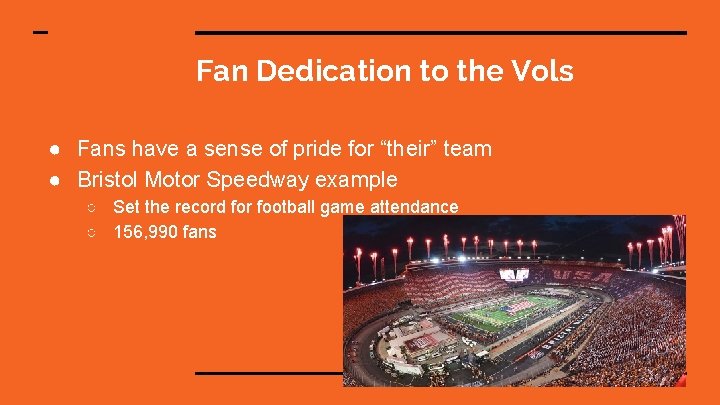 Fan Dedication to the Vols ● Fans have a sense of pride for “their”
