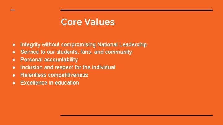 Core Values ● ● ● Integrity without compromising National Leadership Service to our students,