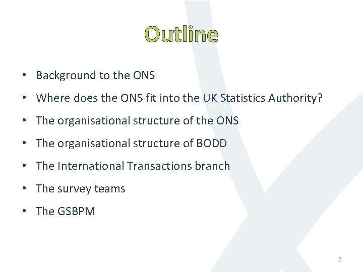 Outline • Background to the ONS • Where does the ONS fit into the