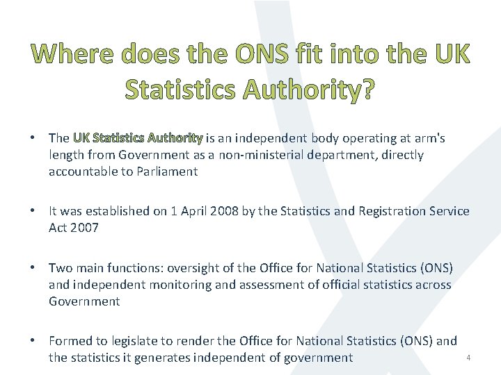 Where does the ONS fit into the UK Statistics Authority? • The UK Statistics