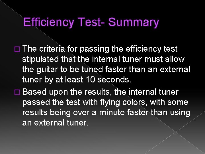 Efficiency Test- Summary � The criteria for passing the efficiency test stipulated that the