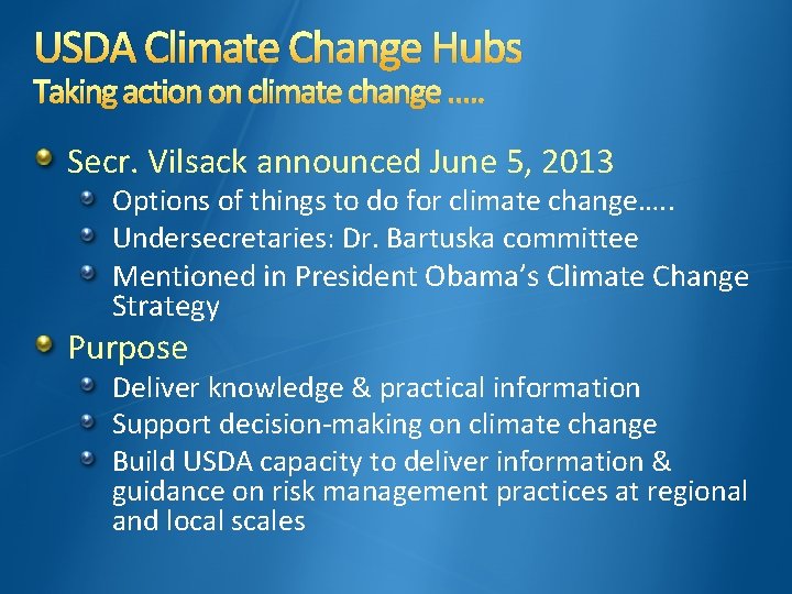 USDA Climate Change Hubs Taking action on climate change …. . Secr. Vilsack announced