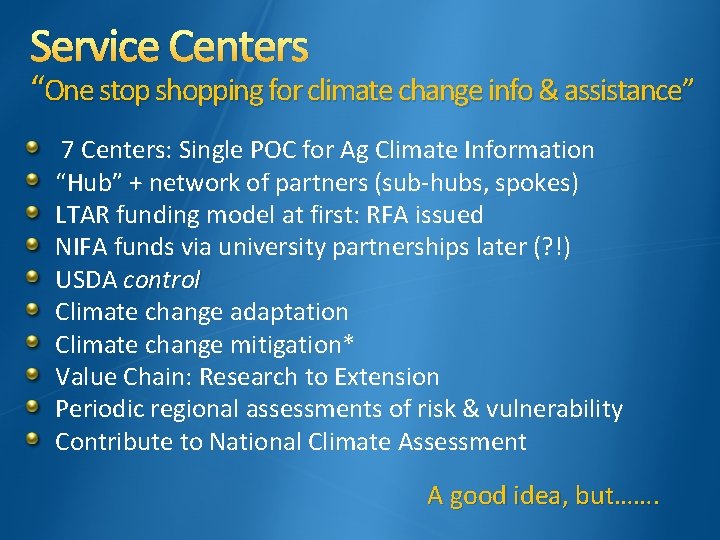 Service Centers “One stop shopping for climate change info & assistance” 7 Centers: Single