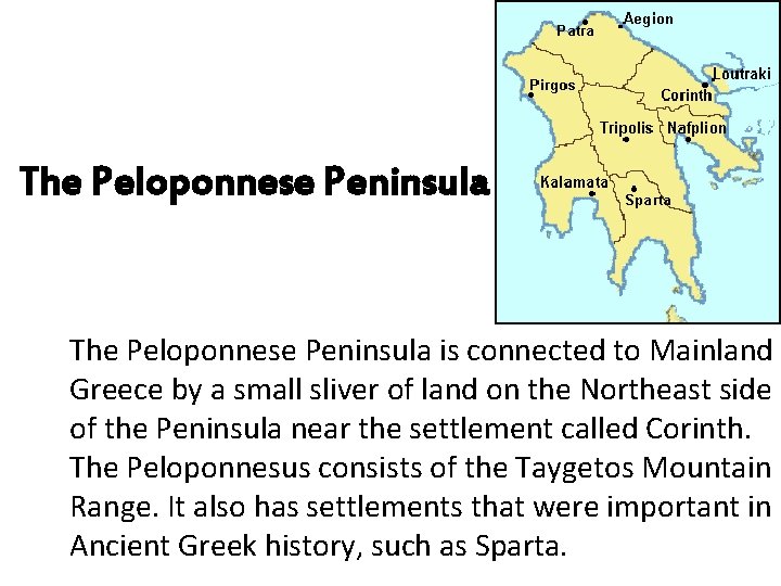 The Peloponnese Peninsula is connected to Mainland Greece by a small sliver of land