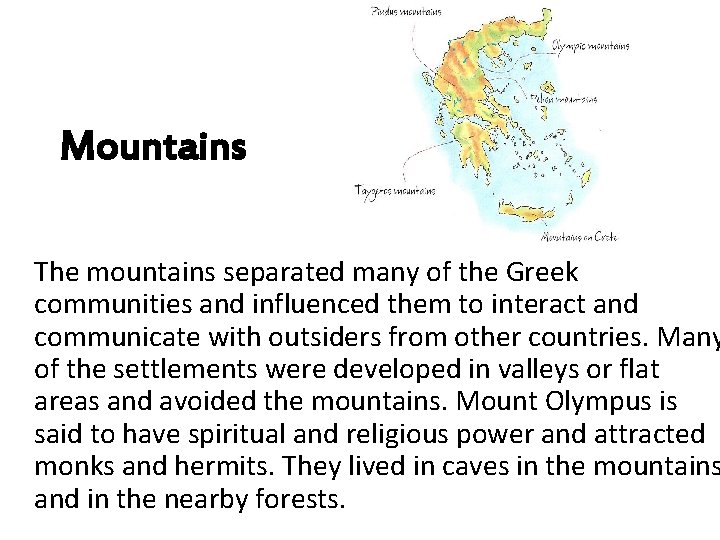 Mountains The mountains separated many of the Greek communities and influenced them to interact