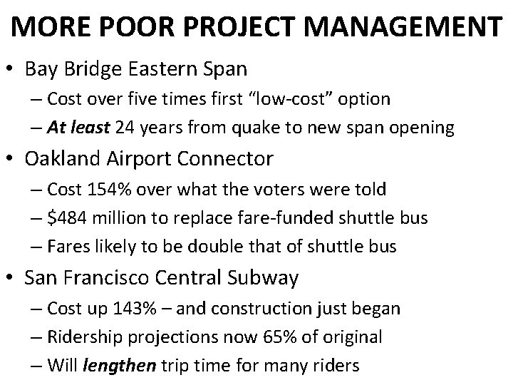 MORE POOR PROJECT MANAGEMENT • Bay Bridge Eastern Span – Cost over five times
