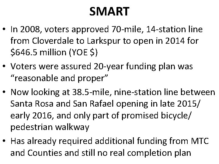 SMART • In 2008, voters approved 70 -mile, 14 -station line from Cloverdale to