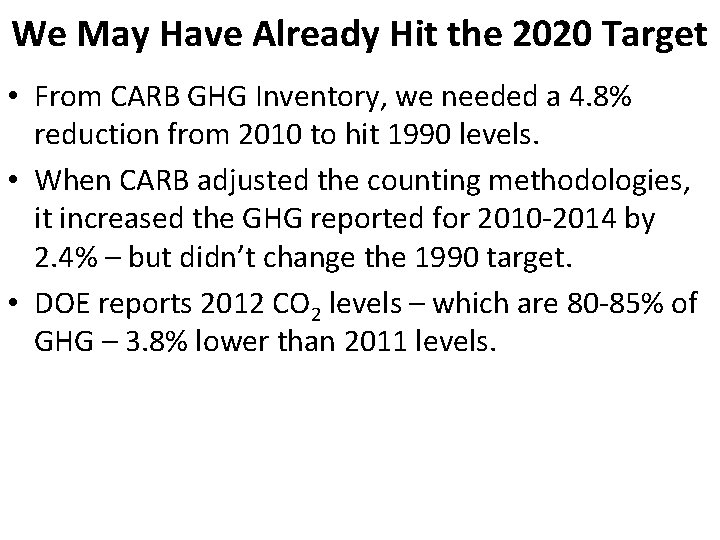 We May Have Already Hit the 2020 Target • From CARB GHG Inventory, we