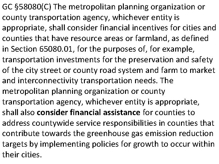 GC § 58080(C) The metropolitan planning organization or county transportation agency, whichever entity is