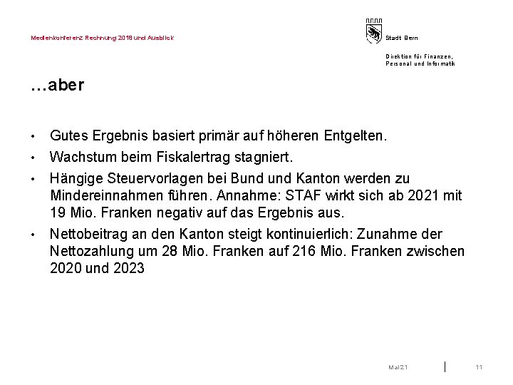 Medienkonferenz Rechnung 2018 und Ausblick Stadt Bern Direktion für Finanzen, Personal und Informatik …aber