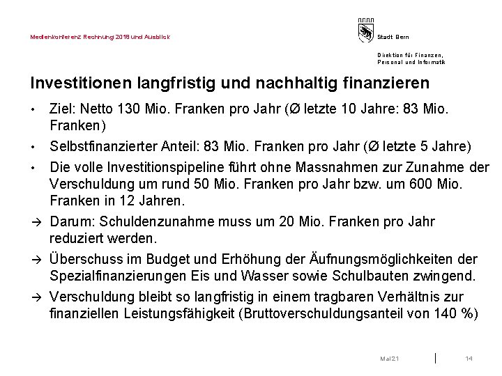 Medienkonferenz Rechnung 2018 und Ausblick Stadt Bern Direktion für Finanzen, Personal und Informatik Investitionen