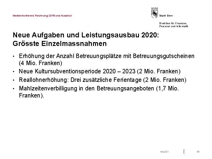 Medienkonferenz Rechnung 2018 und Ausblick Stadt Bern Direktion für Finanzen, Personal und Informatik Neue