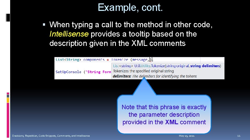 Example, cont. When typing a call to the method in other code, Intellisense provides Example, cont. When typing a call to the method in other code, Intellisense provides