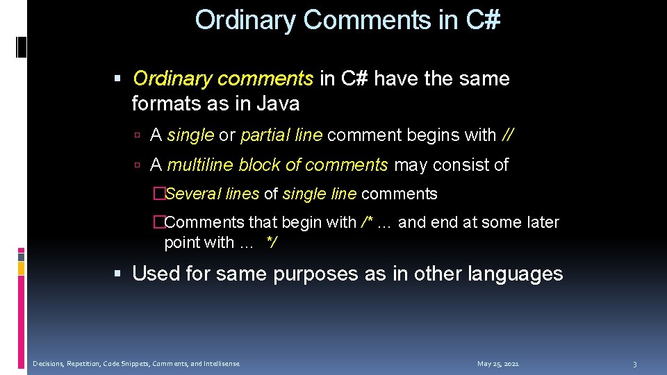 Ordinary Comments in C# Ordinary comments in C# have the same formats as in Ordinary Comments in C# Ordinary comments in C# have the same formats as in