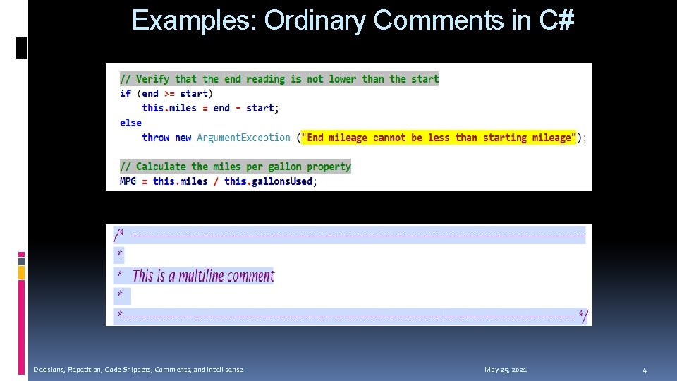 Examples: Ordinary Comments in C# Decisions, Repetition, Code Snippets, Comments, and Intellisense May 25, Examples: Ordinary Comments in C# Decisions, Repetition, Code Snippets, Comments, and Intellisense May 25,