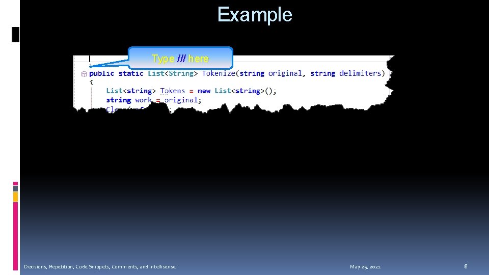 Example Type /// here Decisions, Repetition, Code Snippets, Comments, and Intellisense May 25, 2021 Example Type /// here Decisions, Repetition, Code Snippets, Comments, and Intellisense May 25, 2021