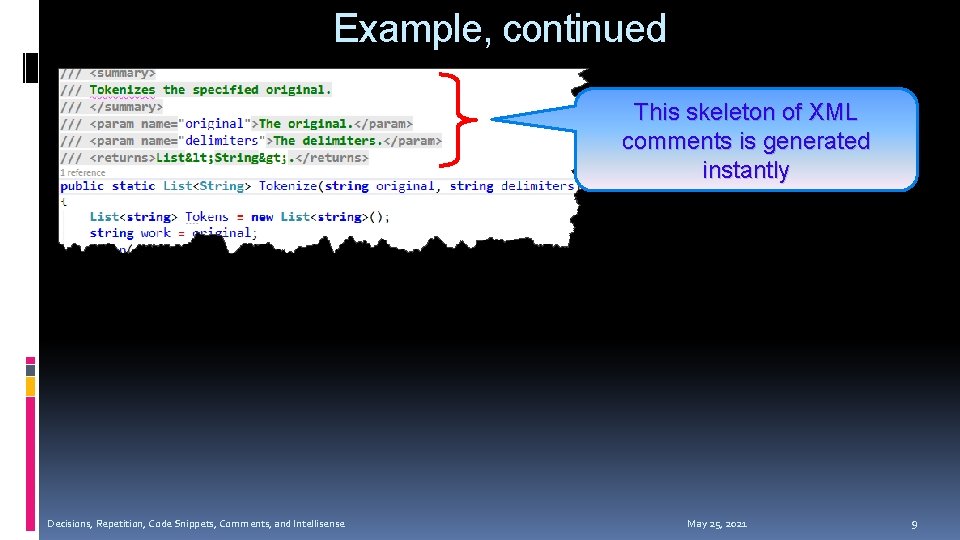Example, continued This skeleton of XML comments is generated instantly Decisions, Repetition, Code Snippets, Example, continued This skeleton of XML comments is generated instantly Decisions, Repetition, Code Snippets,