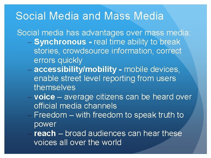Social Media and Mass Media Social media has advantages over mass media: – Synchronous