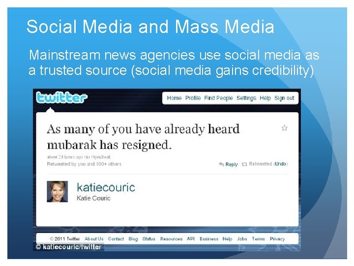 Social Media and Mass Media Mainstream news agencies use social media as a trusted