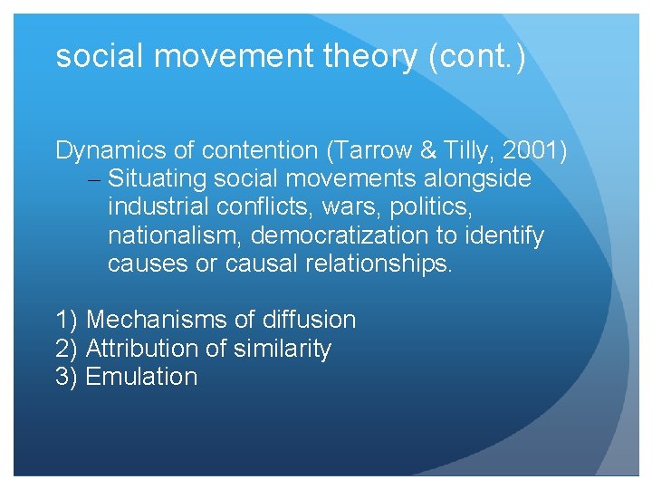 social movement theory (cont. ) Dynamics of contention (Tarrow & Tilly, 2001) – Situating