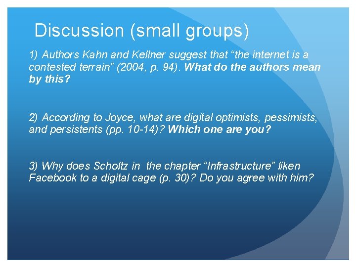 Discussion (small groups) 1) Authors Kahn and Kellner suggest that “the internet is a
