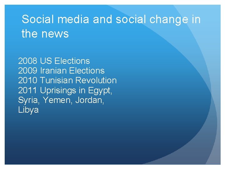 Social media and social change in the news 2008 US Elections 2009 Iranian Elections