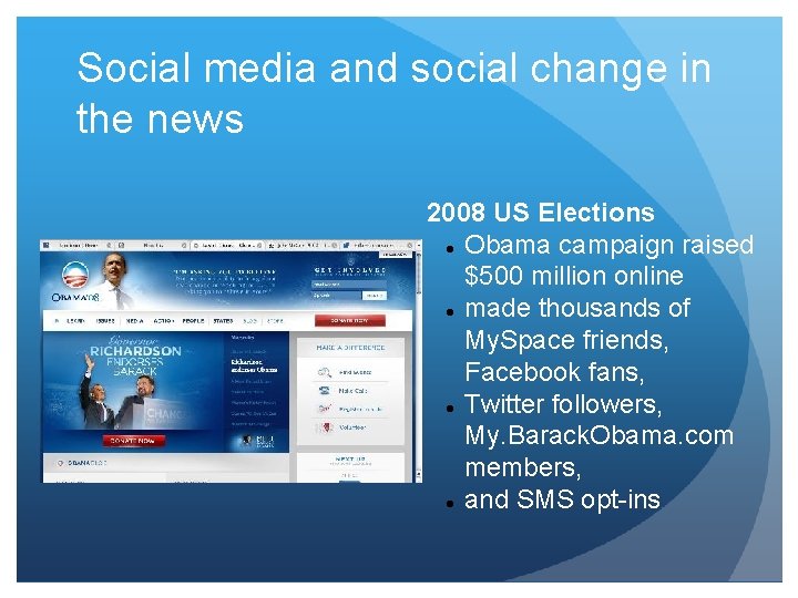 Social media and social change in the news 2008 US Elections Obama campaign raised