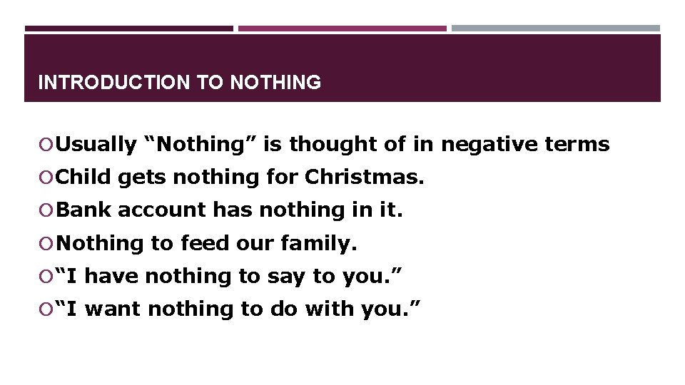 INTRODUCTION TO NOTHING Usually “Nothing” is thought of in negative terms Child gets nothing