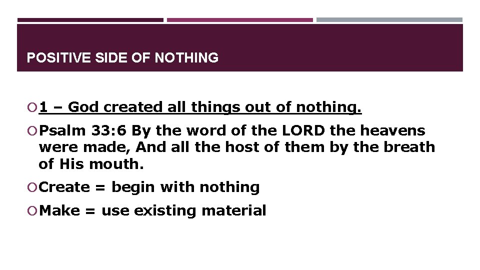 POSITIVE SIDE OF NOTHING 1 – God created all things out of nothing. Psalm