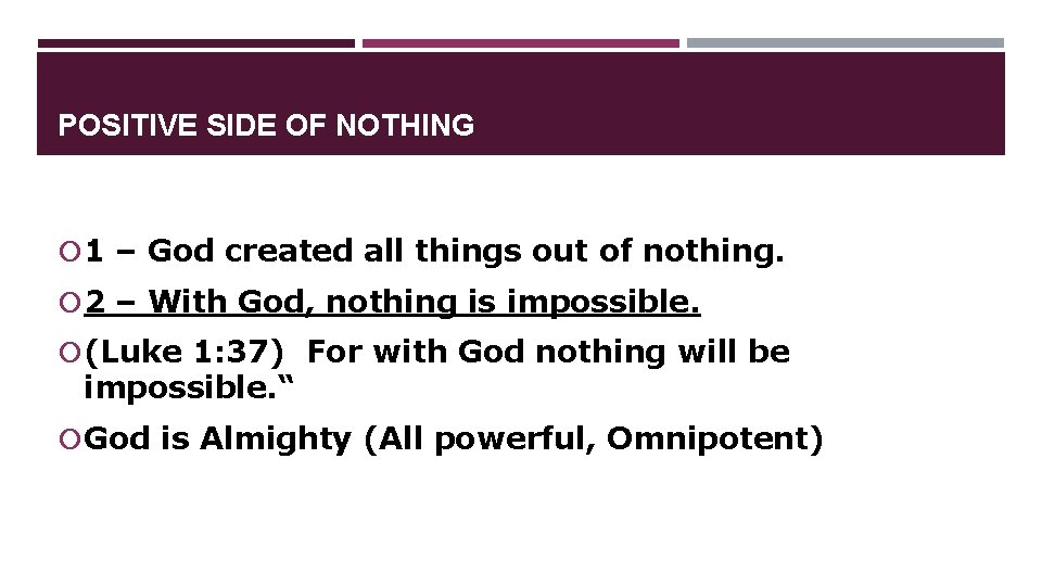 POSITIVE SIDE OF NOTHING 1 – God created all things out of nothing. 2