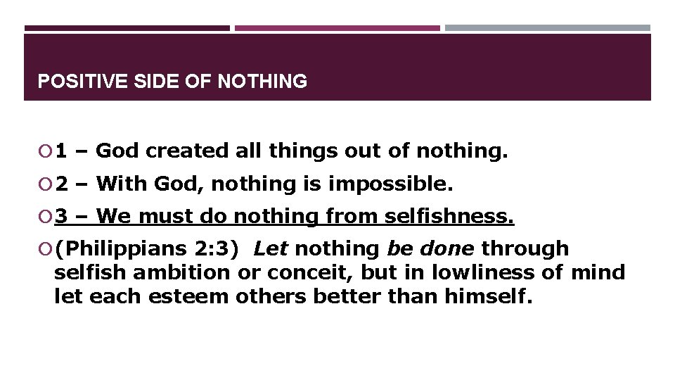 POSITIVE SIDE OF NOTHING 1 – God created all things out of nothing. 2