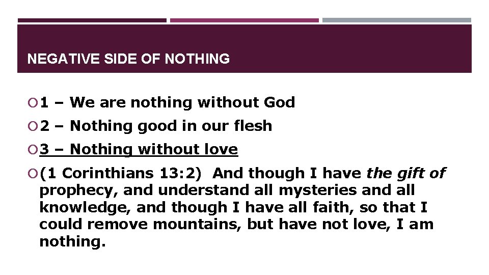 NEGATIVE SIDE OF NOTHING 1 – We are nothing without God 2 – Nothing