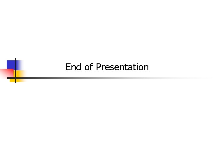 End of Presentation 