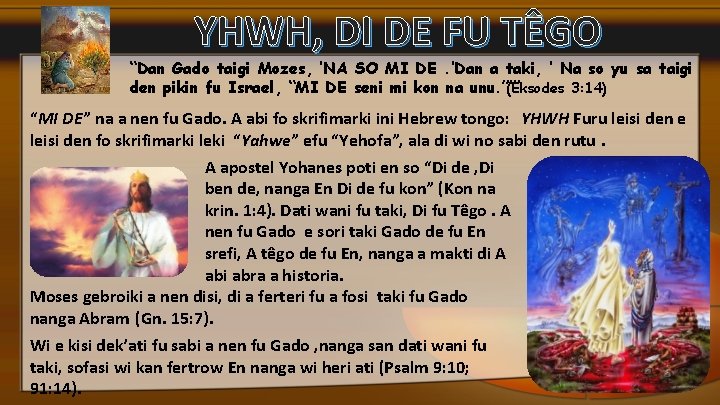 YHWH, DI DE FU TÊGO “Dan Gado taigi Mozes, ‘NA SO MI DE. ’Dan