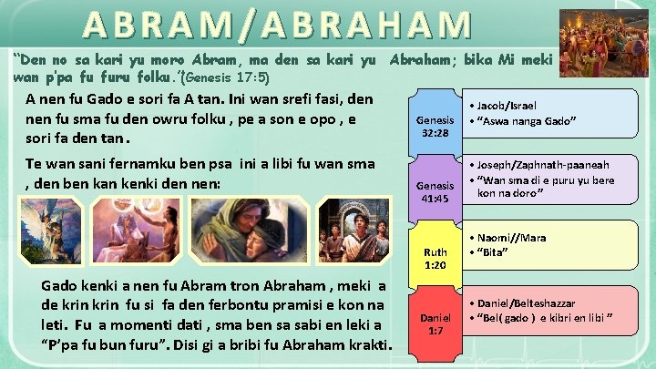 ABRAM/ABRAHAM “Den no sa kari yu moro Abram, ma den sa kari yu Abraham;