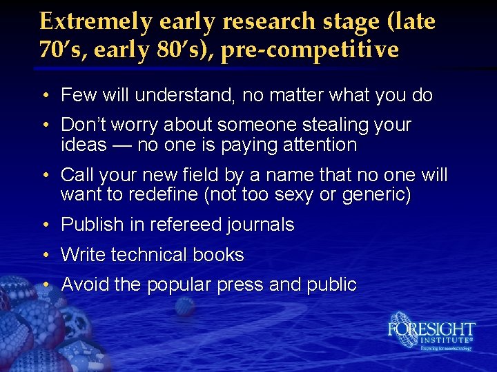 Extremely early research stage (late 70’s, early 80’s), pre-competitive • Few will understand, no