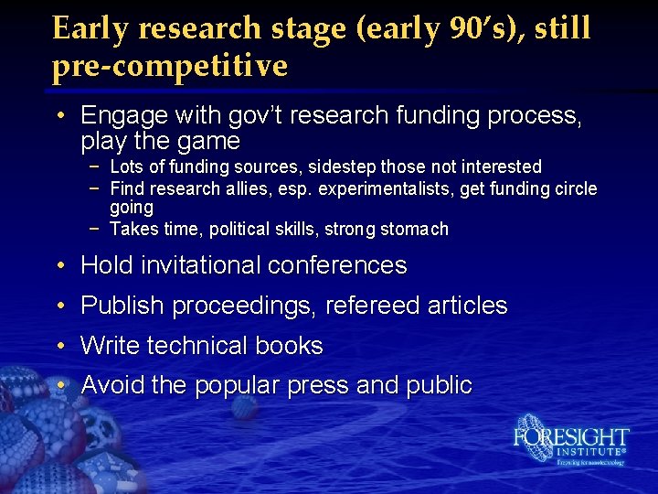 Early research stage (early 90’s), still pre-competitive • Engage with gov’t research funding process,