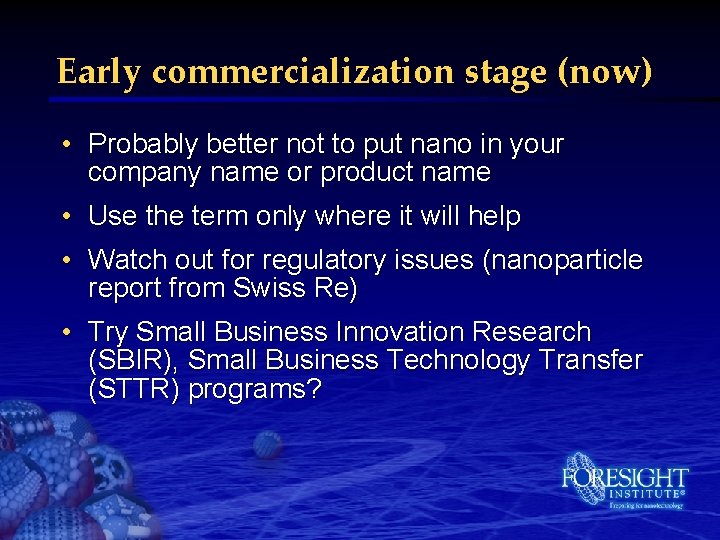 Early commercialization stage (now) • Probably better not to put nano in your company