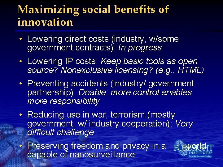 Maximizing social benefits of innovation • Lowering direct costs (industry, w/some government contracts): In