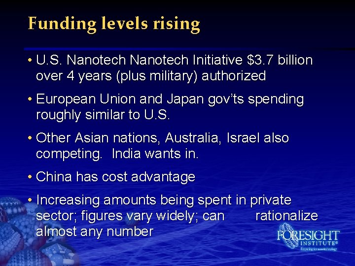 Funding levels rising • U. S. Nanotech Initiative $3. 7 billion over 4 years