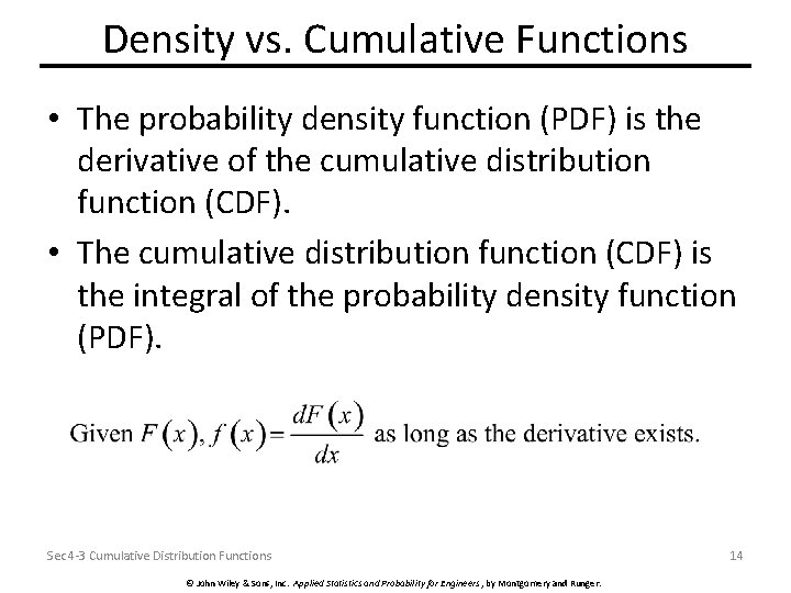 Density vs. Cumulative Functions • The probability density function (PDF) is the derivative of