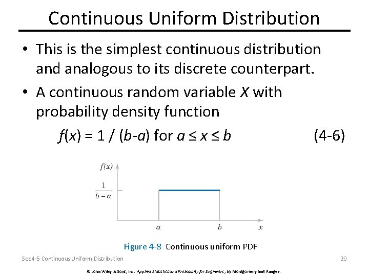 Continuous Uniform Distribution • This is the simplest continuous distribution and analogous to its