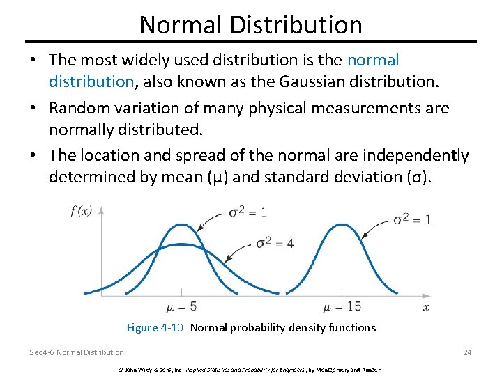 Normal Distribution • The most widely used distribution is the normal distribution, also known