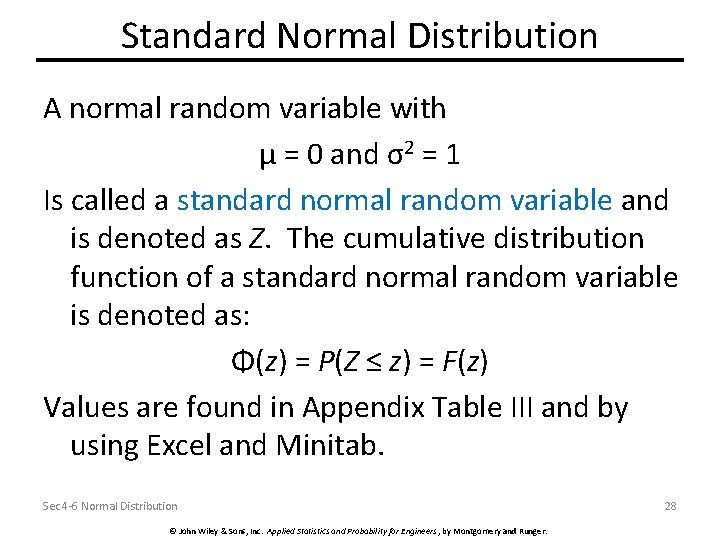 Standard Normal Distribution A normal random variable with μ = 0 and σ2 =