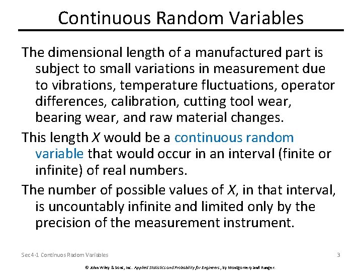 Continuous Random Variables The dimensional length of a manufactured part is subject to small