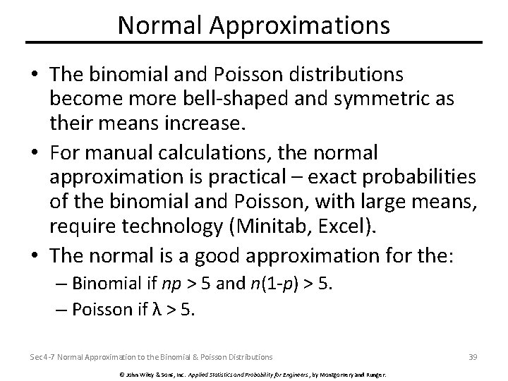 Normal Approximations • The binomial and Poisson distributions become more bell-shaped and symmetric as